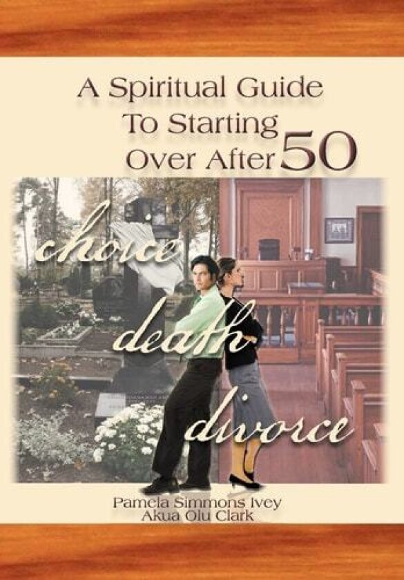 A Spiritual Guide to Starting over After 50 av Pamela Simmons Ivey (Hardcover)