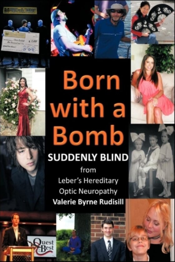 Born with a Bomb Suddenly Blind from Leber's Hereditary Optic Neuropathy av Valerie Byrne Rudisill (Hardcover)