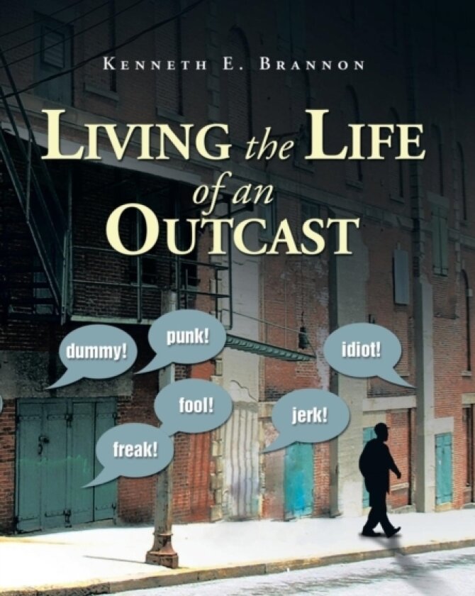 Living the Life of an Outcast av Kenneth E Brannon (Hardcover)