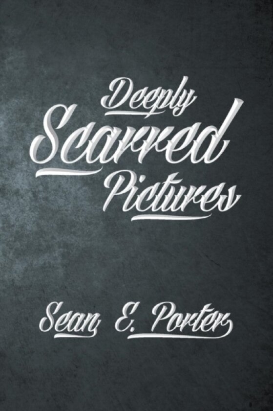 Deeply Scarred Pictures av Sean E Porter (Paperback)