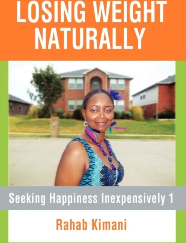 Losing Weight Naturally av Rahab Kimani (Hardcover)