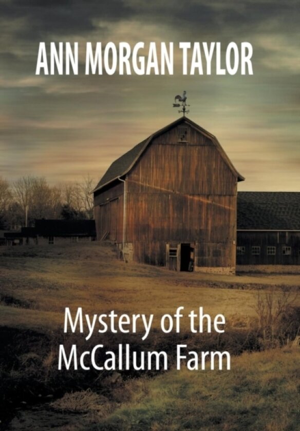 Mystery of the McCallum Farm av Ann Morgan Taylor (Hardcover)