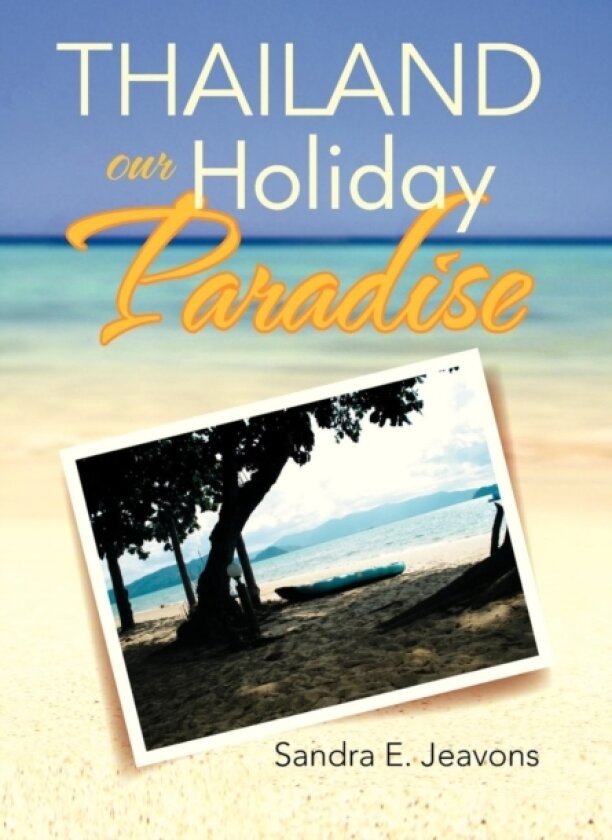 Thailand Our Holiday Paradise av Sandra E Jeavons (Hardcover)