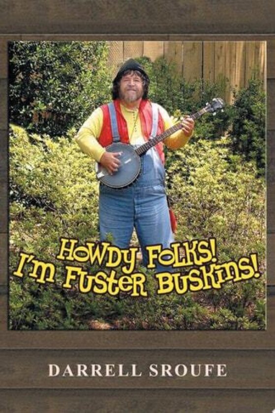 Howdy Folks! I'm Fuster Buskins av Darrell Sroufe (Paperback)