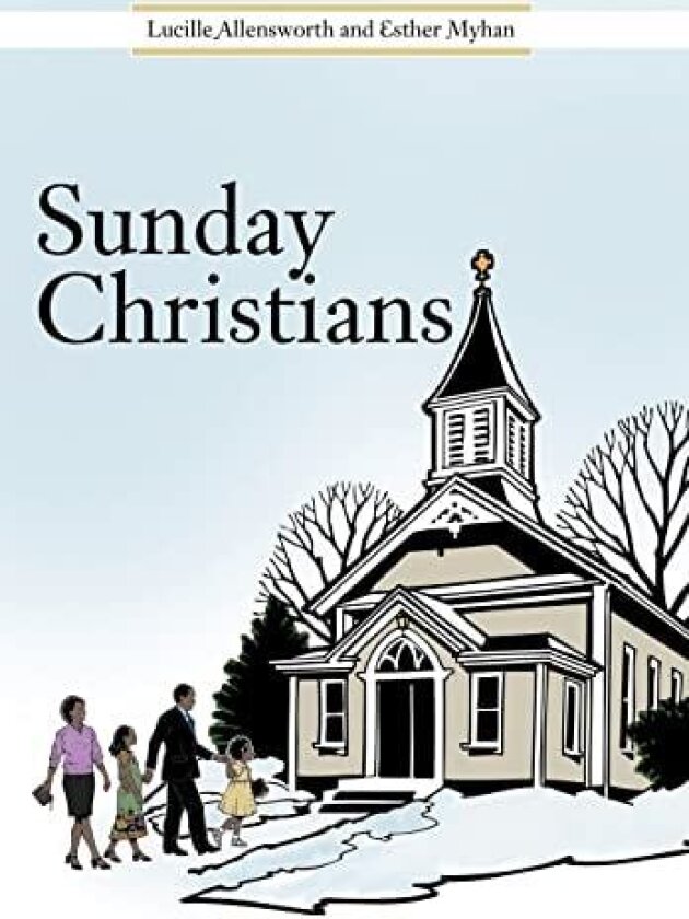 Sunday Christians av Lucille Allensworth, Esther Myhan (Hardcover)