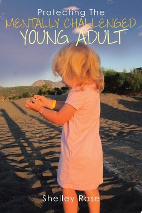 Protecting the Mentally Challenged Young Adult av Shelley Rose (Paperback)