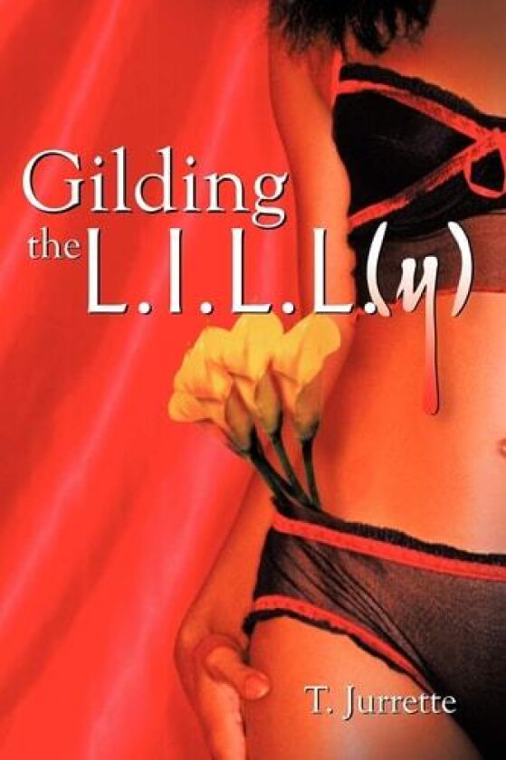 Gilding the L.I.L.L.(Y) av T Jurrette (Paperback)