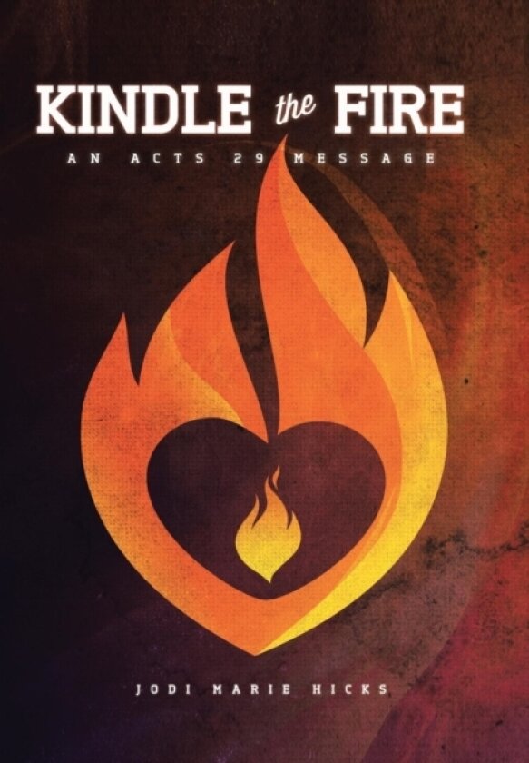 Kindle The Fire av Jodi Marie Hicks (Hardcover)
