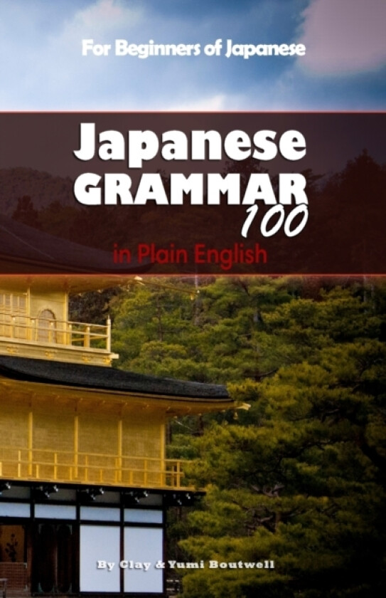 Japanese Grammar 100 in Plain English av Yumi Boutwell, Clay Boutwell (Paperback)