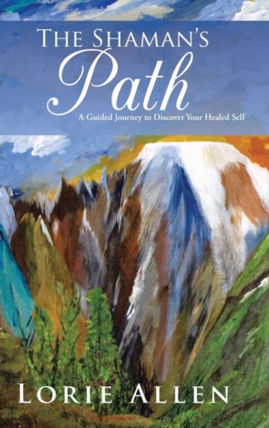 The Shaman's Path av Lorie Allen (Hardcover)