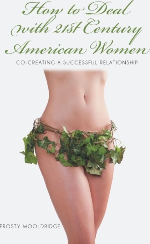 How to Deal with 21st Century American Women av Frosty Wooldridge (Paperback)