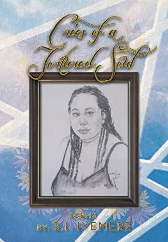 Cries of a Tortured Soul av R. I. Iyemere (Hardcover)