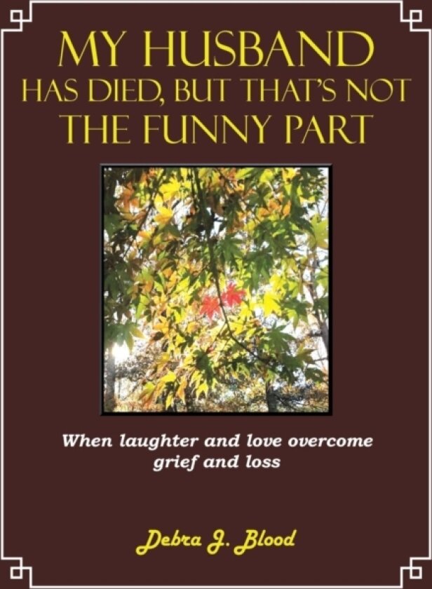 My Husband Has Died, But That's Not The Funny Part av Debra J. Blood (Paperback)