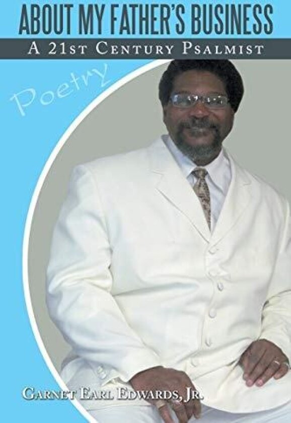 About My Father's Business av Garnet Earl Edwards Jr. (Paperback)