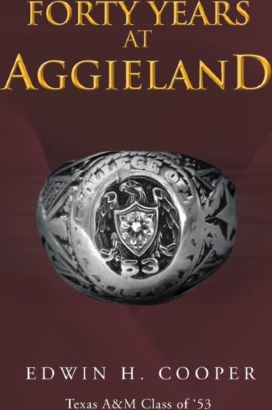 Forty Years at Aggieland av EDWIN H. COOPER (Hardcover)