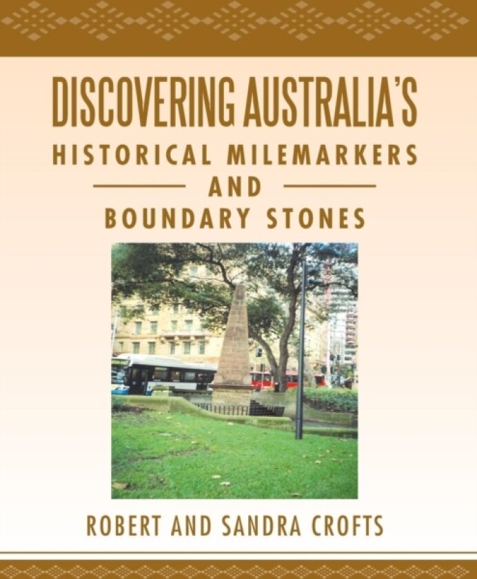 Discovering Australia's Historical Milemarkers and Boundary Stones av Sandra Crofts, Ladislas Muczynski Muczynski Kapilow Jager Jager Garofalo Schumann Schumann Schumann Schumann Robert (Paperback)