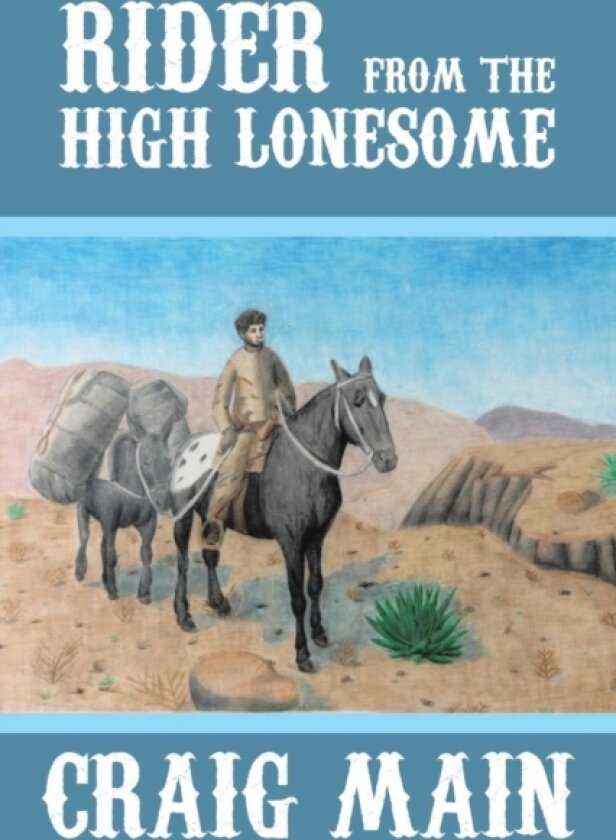 Rider from the High Lonesome av Craig Main (Paperback)