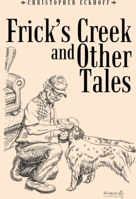 Frick's Creek and Other Tales av Christopher Eckhoff (Paperback)