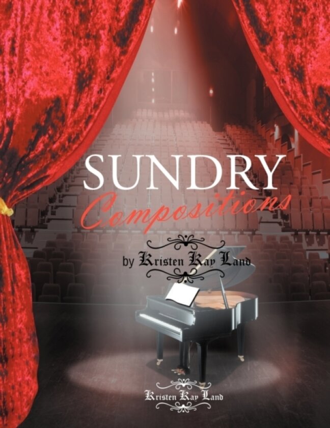 Sundry Compositions by Kristen Kay Land av Kristen Kay Land (Paperback)