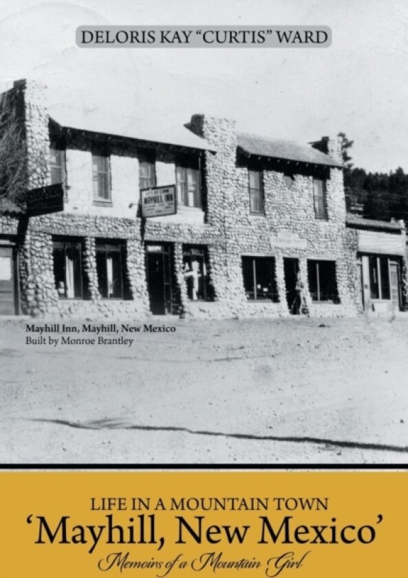 Life in a Mountain Town 'Mayhill, New Mexico' av Deloris Kay "Curtis" Ward (Paperback)