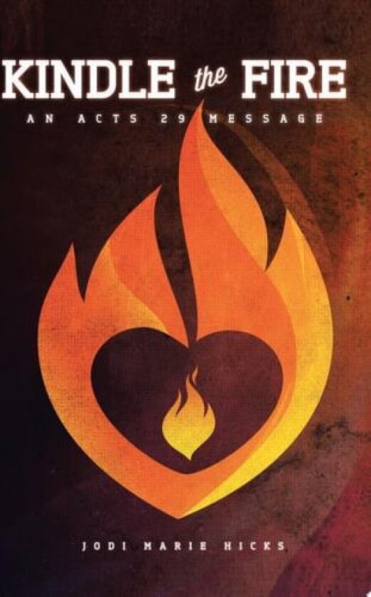Kindle The Fire av Jodi Marie Hicks (Paperback)