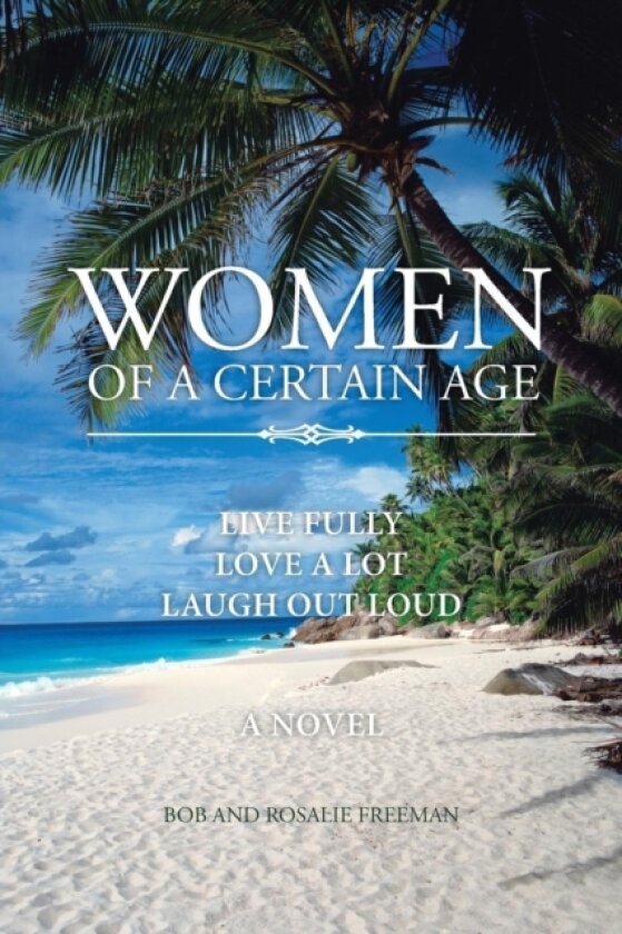 Women of a Certain Age av Bob and Rosalie Freeman (Paperback)