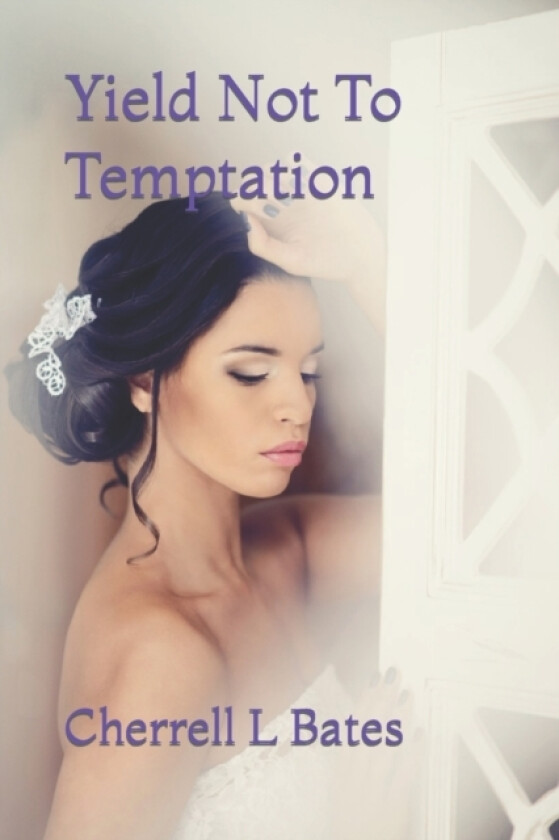 Yield Not To Temptation av Cherrell L Bates (Paperback)
