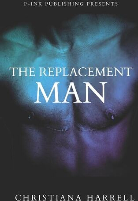 The Replacement Man av Christiana Harrell (Paperback)