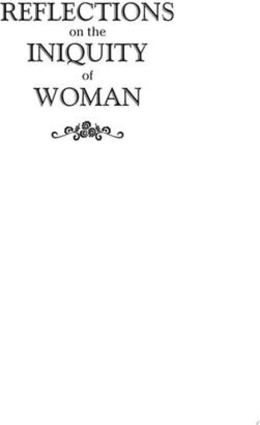 REFLECTIONS on the INIQUITY of WOMAN av Malleus Malorum (Paperback)