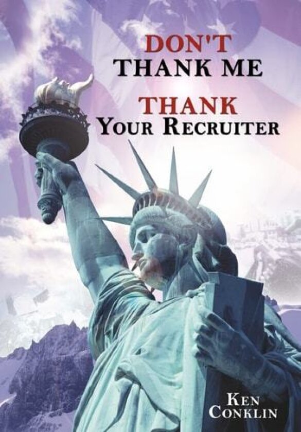 Don't Thank Me, Thank Your Recruiter av Ken Conklin (Hardcover)