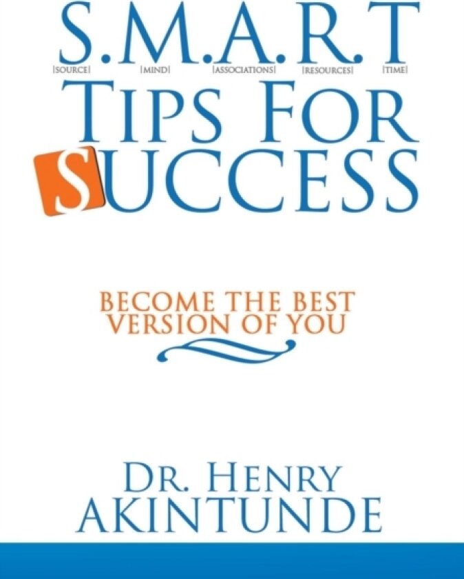S.M.A.R.T Tips for Success av Dr.Henry Akintunde (Hardcover)