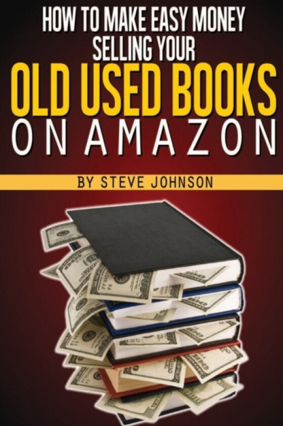 How To Make Easy Money Selling Your Old Used Books On Amazon av Steve Johnson (Paperback)