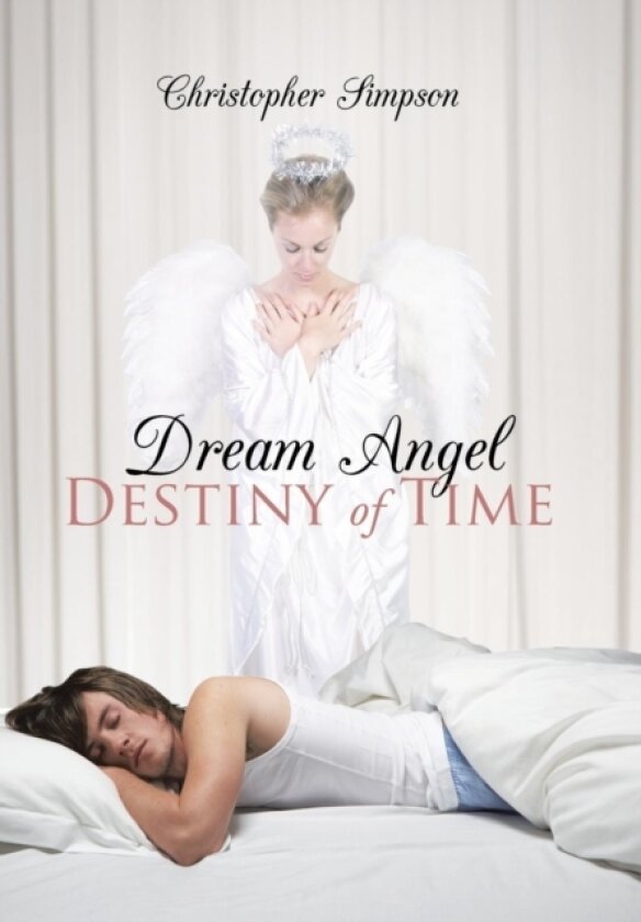 Dream Angel Destiny of Time av Christopher Simpson (Hardcover)