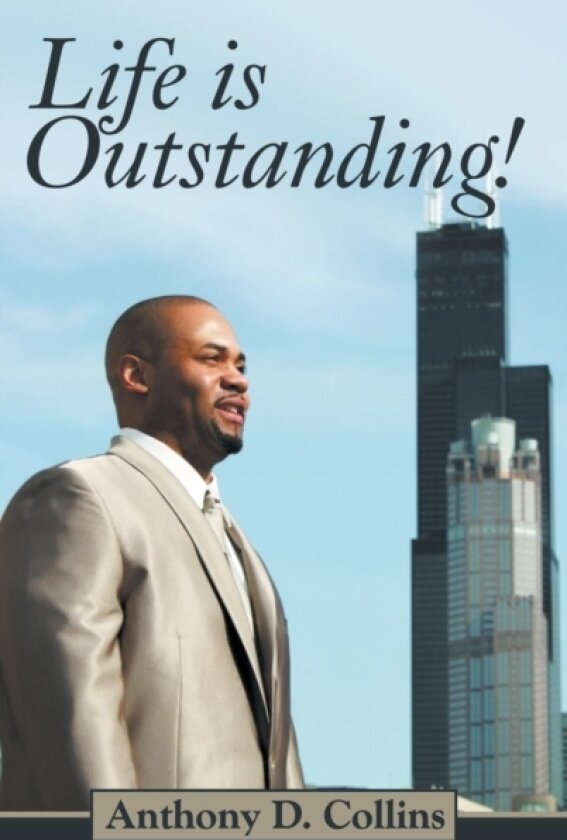 Life is Outstanding av Anthony D. Collins (Hardcover)