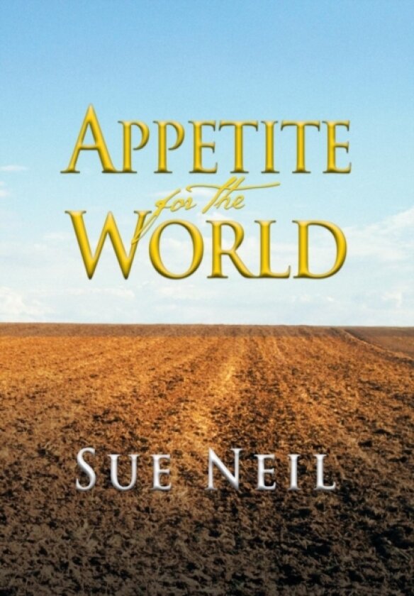 Appetite for the World av SUE NEIL (Hardcover)