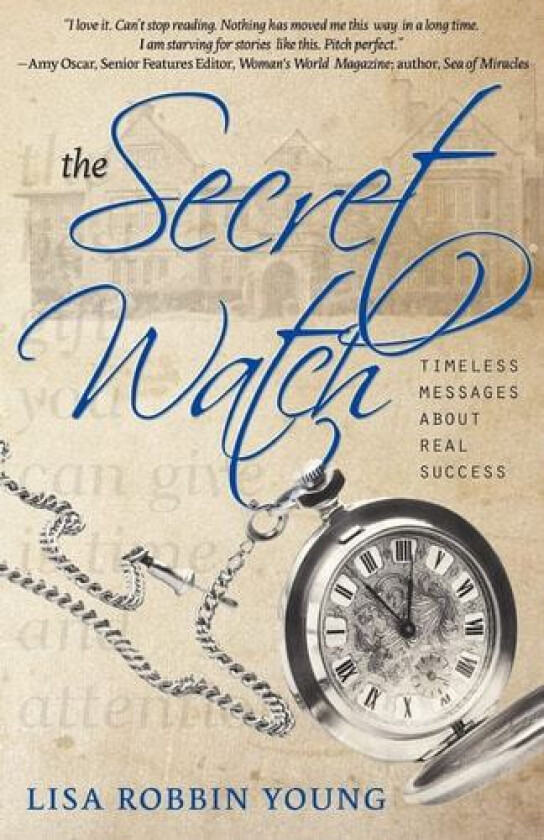 The Secret Watch: Timeless Messages About Real Success av Lisa Robbin Young (Paperback)