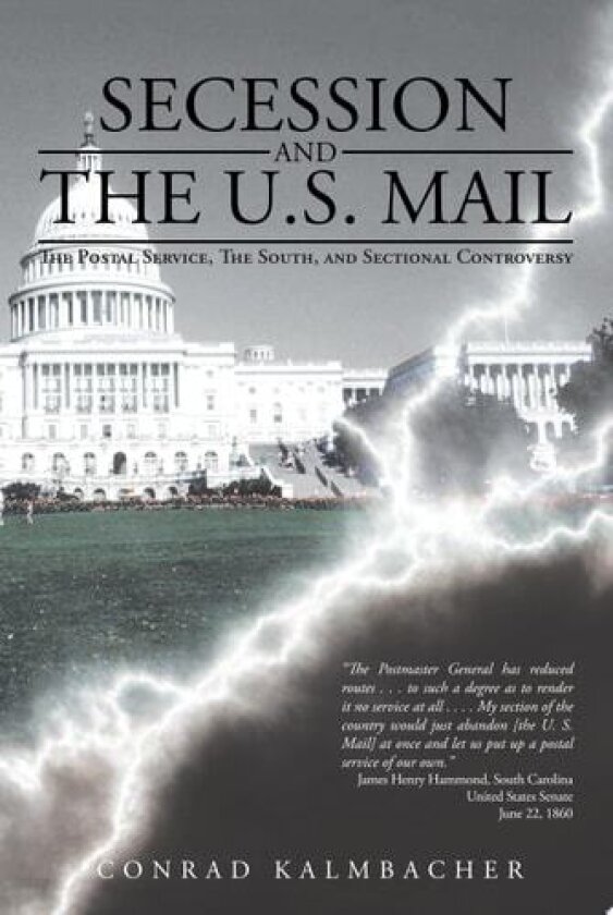 Secession And The U.S. Mail av Conrad Kalmbacher (Paperback)