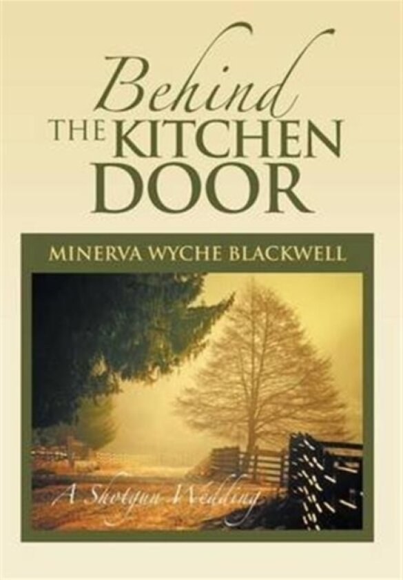 Behind the Kitchen Door av Minerva Wyche Blackwell (Hardcover)