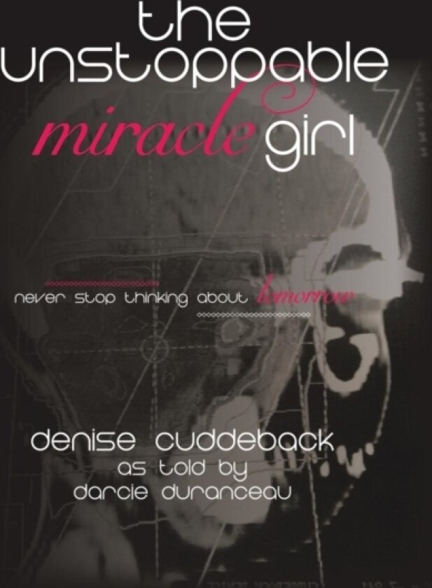 The Unstoppable Miracle Girl av Denise Cuddeback (Hardcover)
