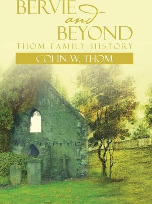 Bervie and Beyond av Colin W Thom (Hardcover)