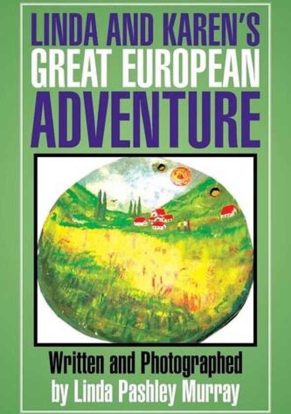 Linda and Karen's Great European Adventure av Linda Pashley Murray (Paperback)