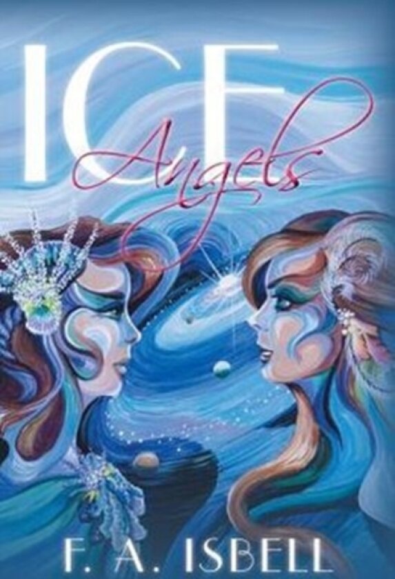 Ice Angels av F.A. Isbell (Paperback)
