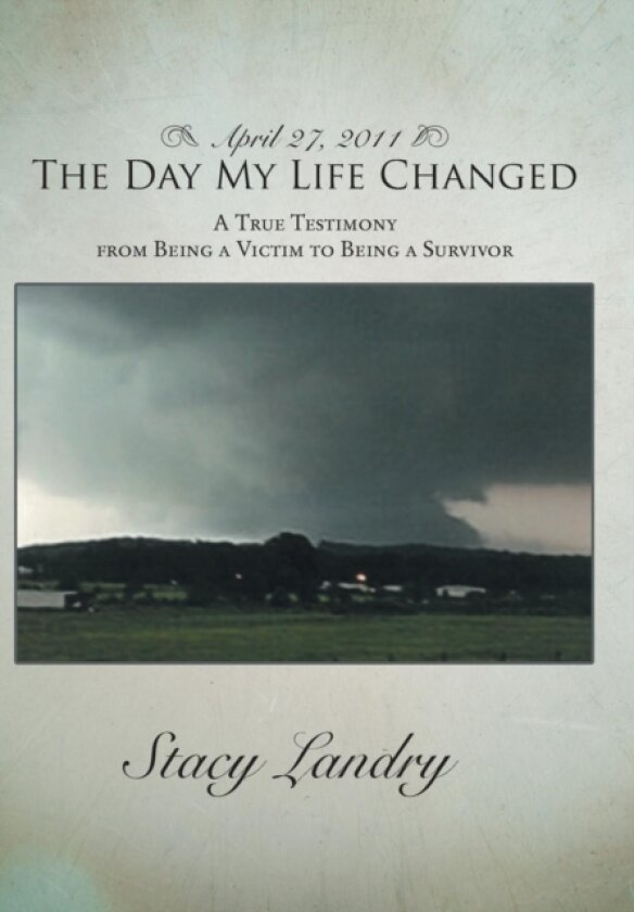 April 27, 2011, The Day My Life Changed av Stacy Landry (Hardcover)