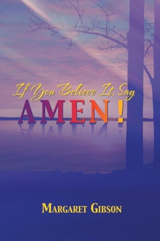 If You Believe It, Say Amen! av Margaret Gibson (Paperback)