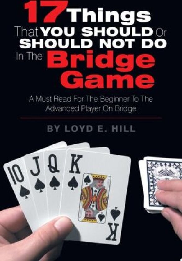 17 Things That You Should or Should Not Do in the Bridge Game av Loyd E. Hill (Paperback)