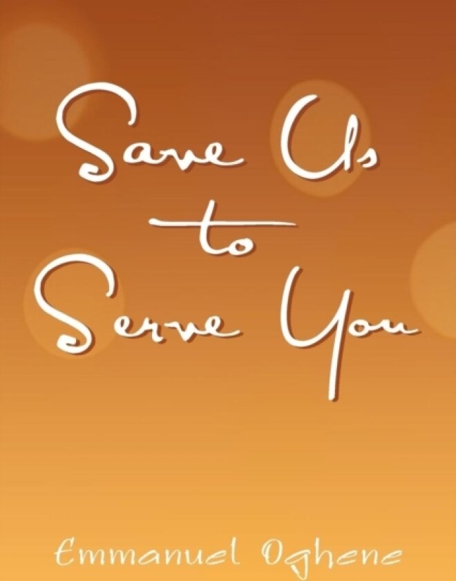 Save Us to Serve You av Emmanuel Oghene (Paperback)