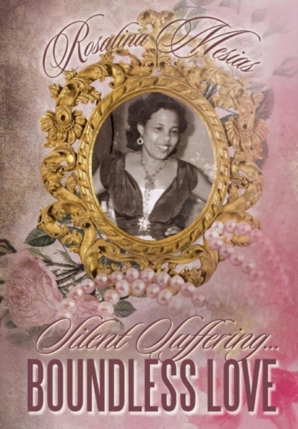 Silent Suffering... Boundless Love av Rosalina Mesias (Hardcover)
