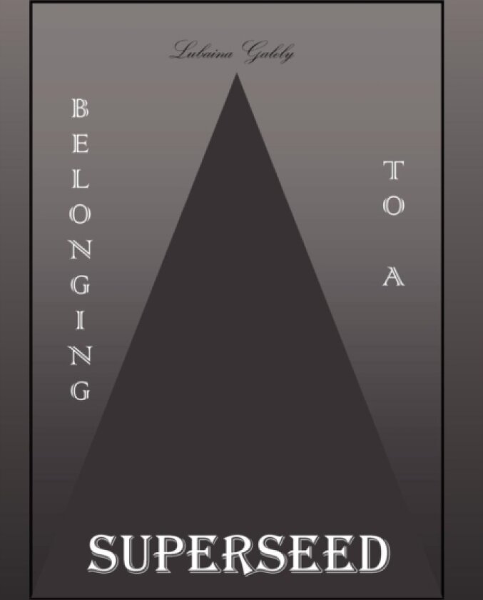 Belonging to a Superseed av Lubaina Galely (Hardcover)