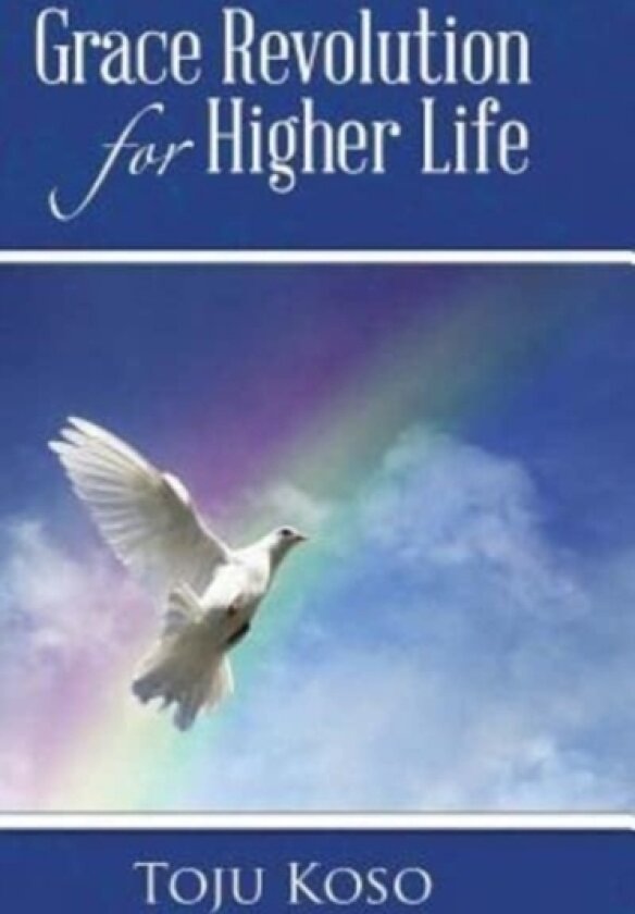 Grace Revolution for Higher Life av Toju Koso (Hardcover)