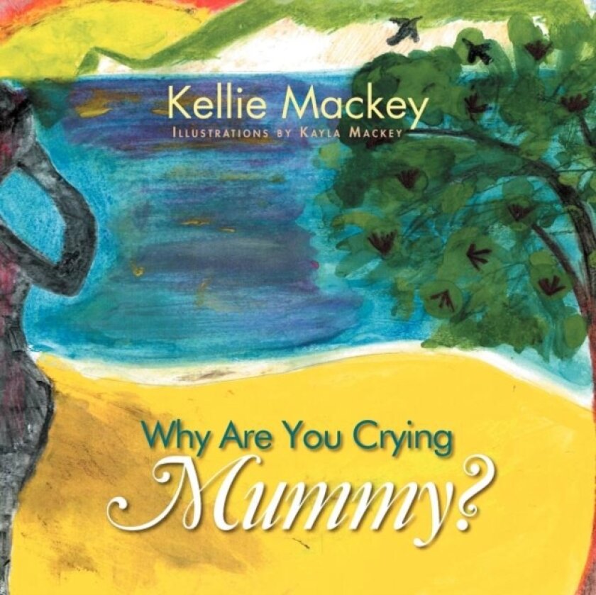 Why Are You Crying Mummy? av Kellie Mackey (Paperback)